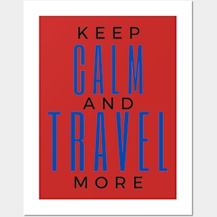 Keep Calm And Travel More Posters and Art